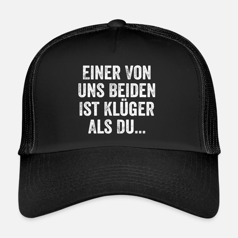 Einer Von Uns Beiden Ist Klüger Als Du Sarkasmus - Trucker Cap - Schwarz/Schwarz