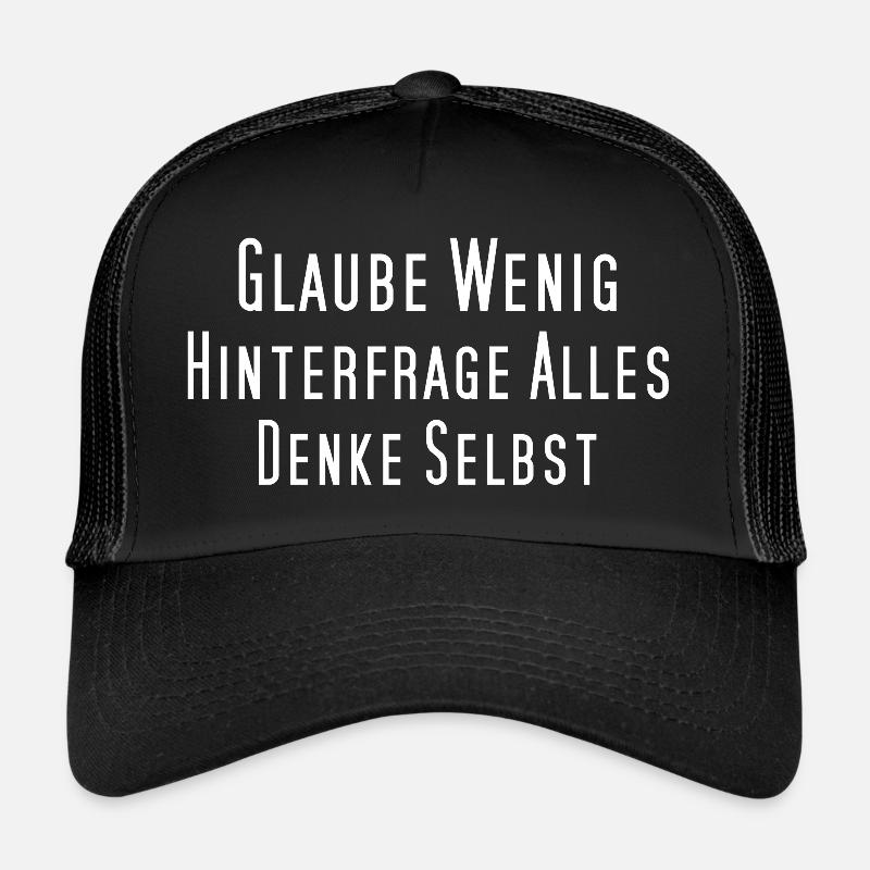 Glaube wenig, hinterfrage alles, denke selbst Trucker Cap