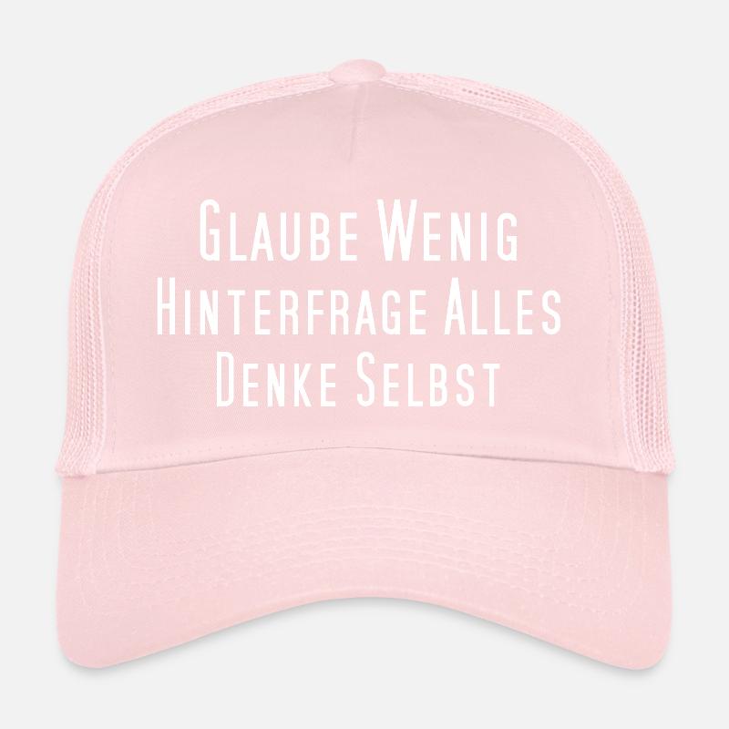 Glaube wenig, hinterfrage alles, denke selbst Trucker Cap