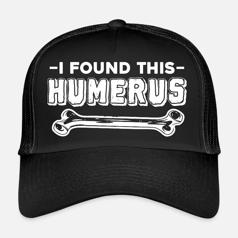 I Found This Humerus - Funny Anatomy Enthusiast - Trucker Cap - black/black