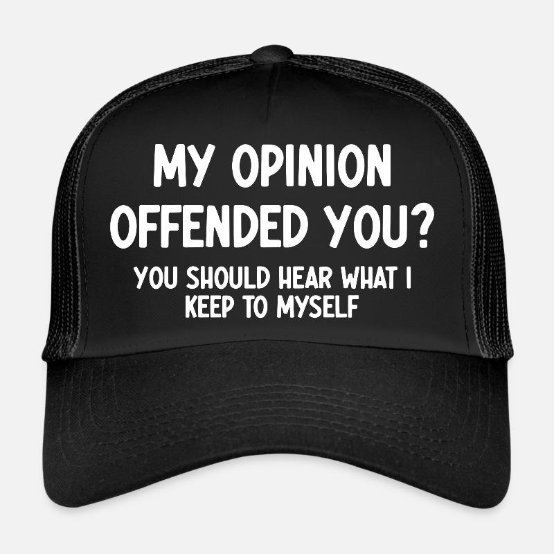 My Opinion Offended You ? - Trucker Cap - black/black