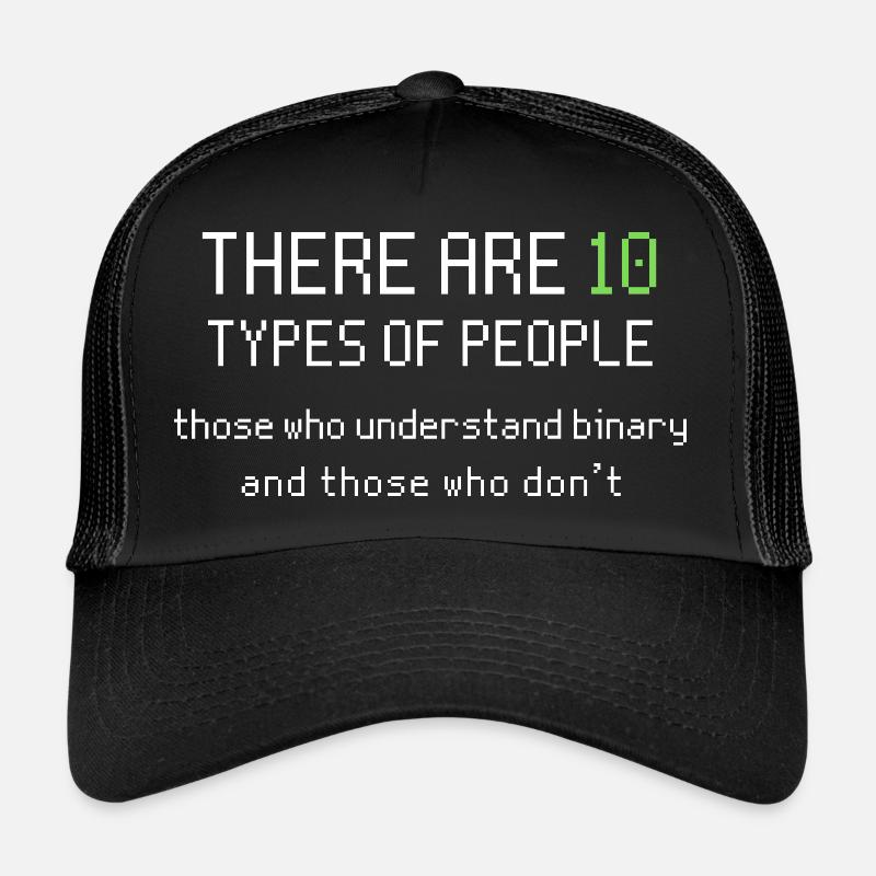 10 types of people understand binary. IT Slogan Trucker Cap