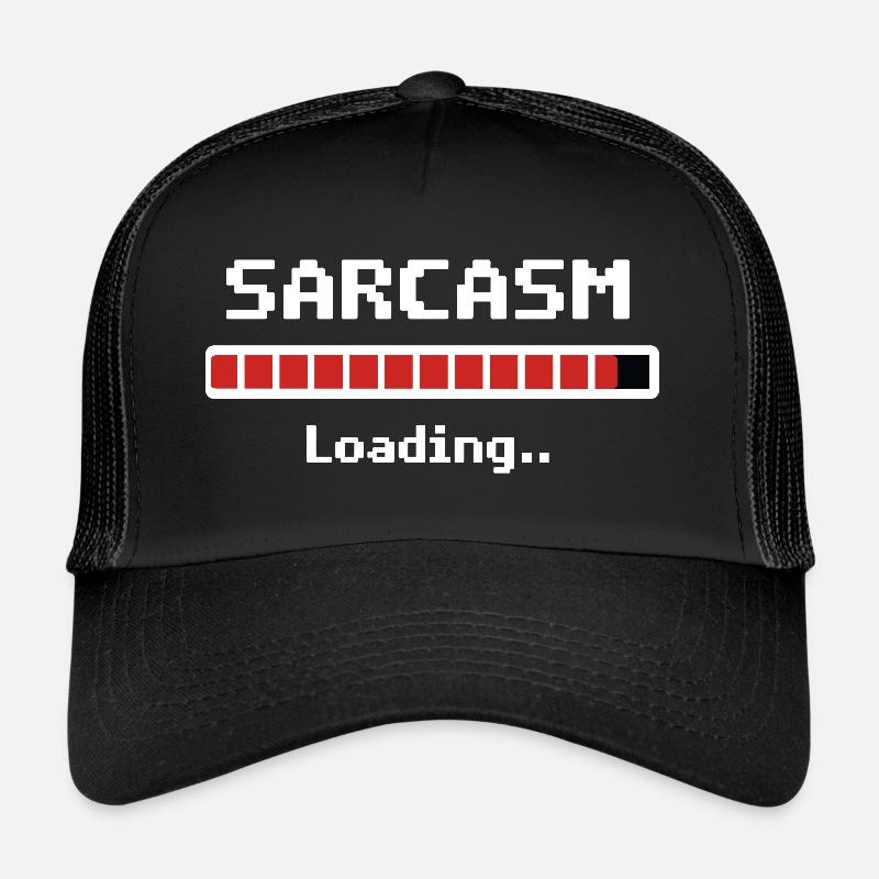 Sarcasm Loading Humor Trucker Cap