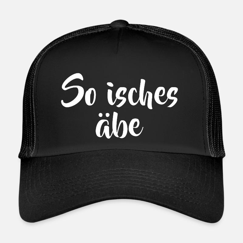 So isches äbe Spruch Sprüche Schwäbisch Schwaben - Trucker Cap - Schwarz/Schwarz
