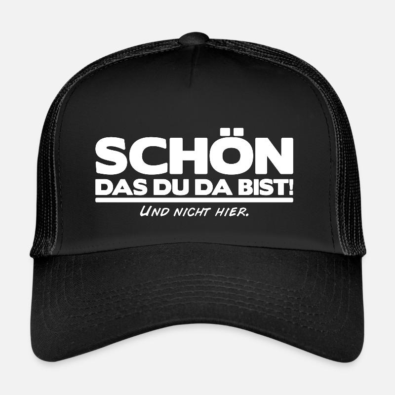Schön das du da bist und nicht hier! Cooler Spruch - Trucker Cap - Schwarz/Schwarz