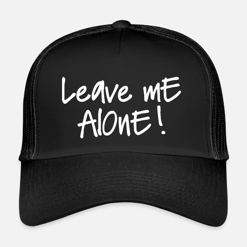LEAVE ME ALONE Trucker Cap