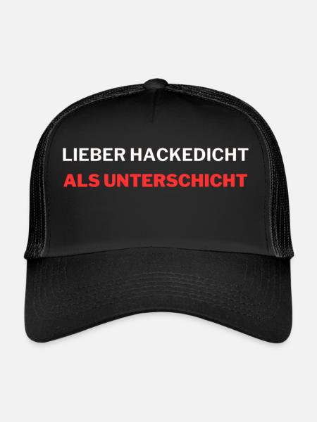 Lieber Hackedicht als Unterschicht - Trucker Cap - Schwarz/Schwarz - Vorne