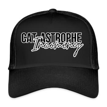 Cat-astrophe Incoming Funny Quote Cat Lover Quote - Trucker Cap - black/black - Front
