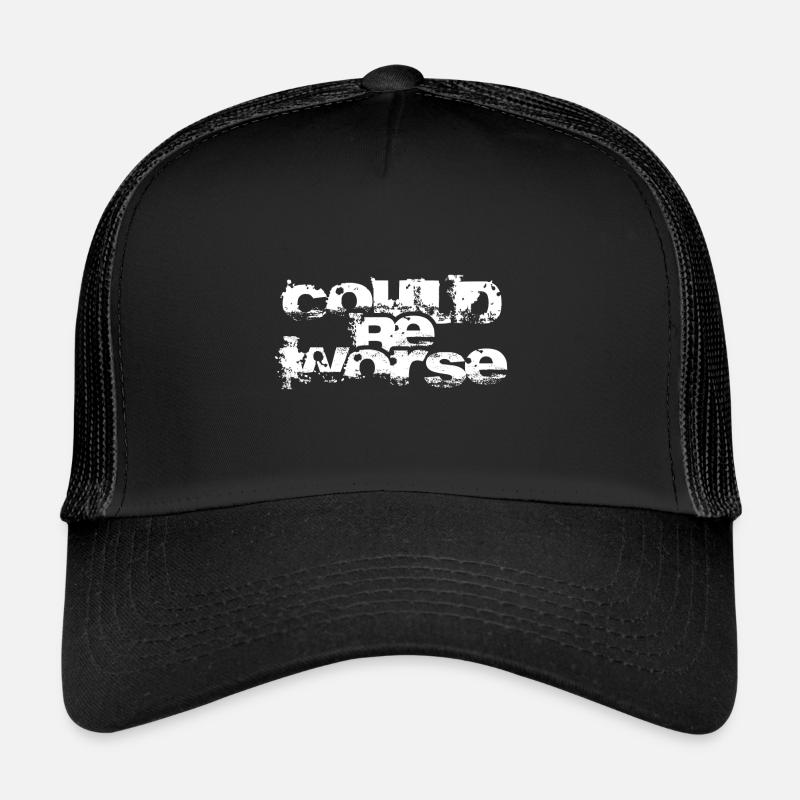 Pourrait être pire. Casquette trucker 