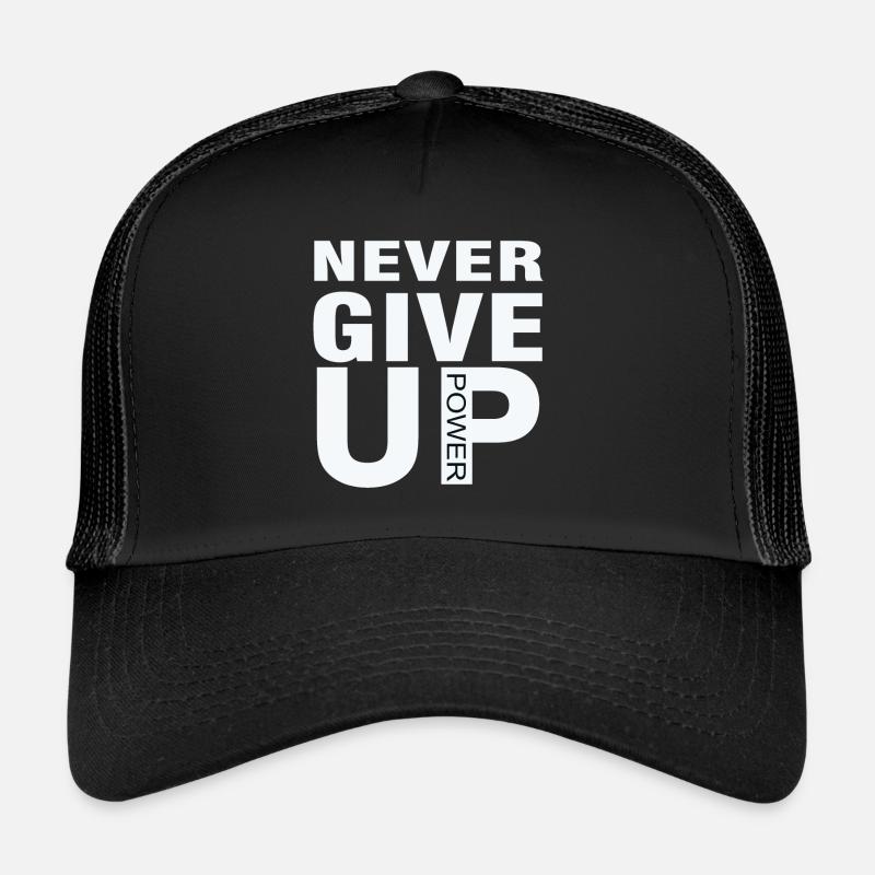never give up Trucker Cap