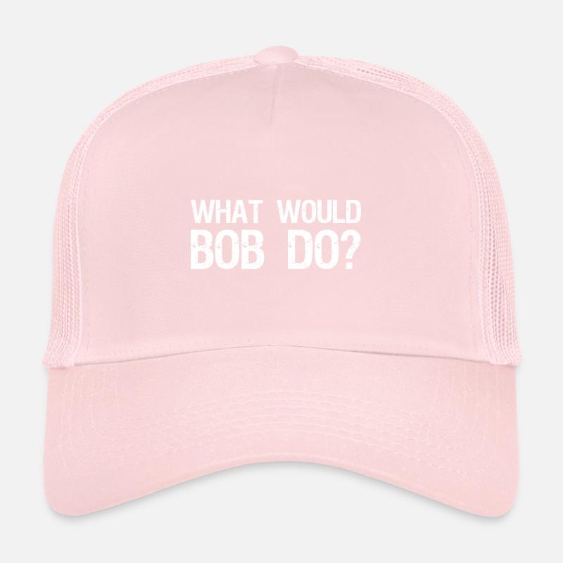 What would Bob do? Trucker Cap