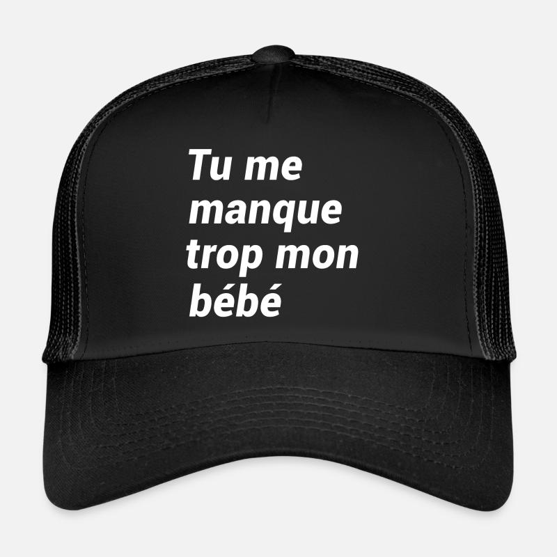 TU ME MANQUE TROP MON BÉBÉ Casquette trucker 