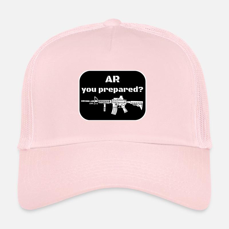 AR you prepared? Trucker Cap
