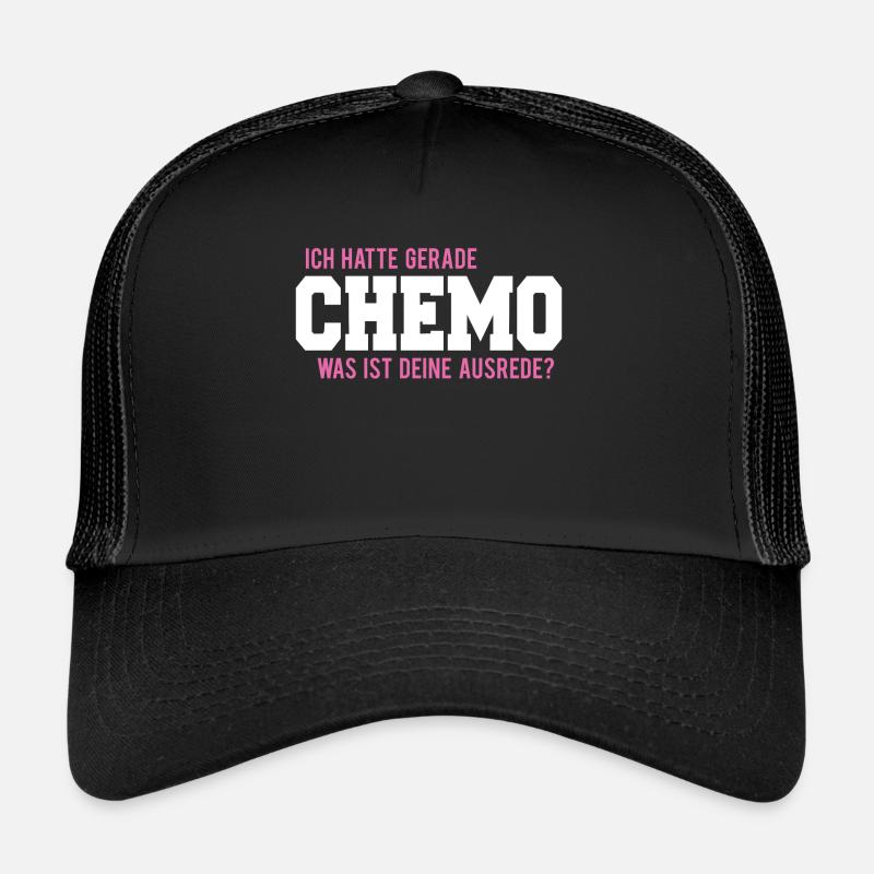 Ich hatte gerade chemo was ist deine Ausrede? Trucker Cap