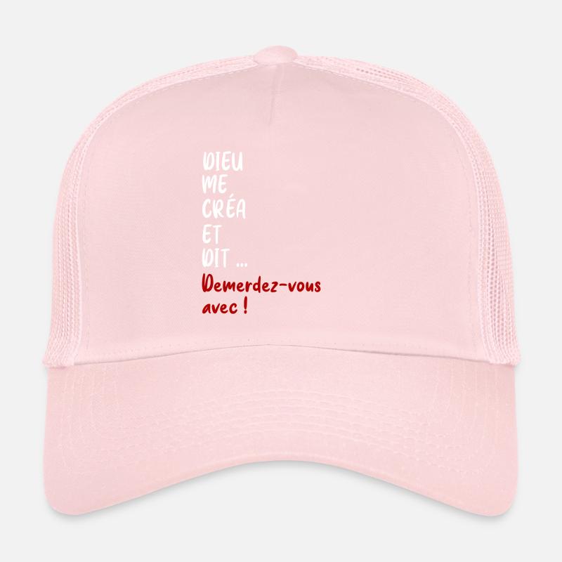 Dieu me créa et dit ..DEMERDEZ-VOUS AVEC ! Casquette trucker 