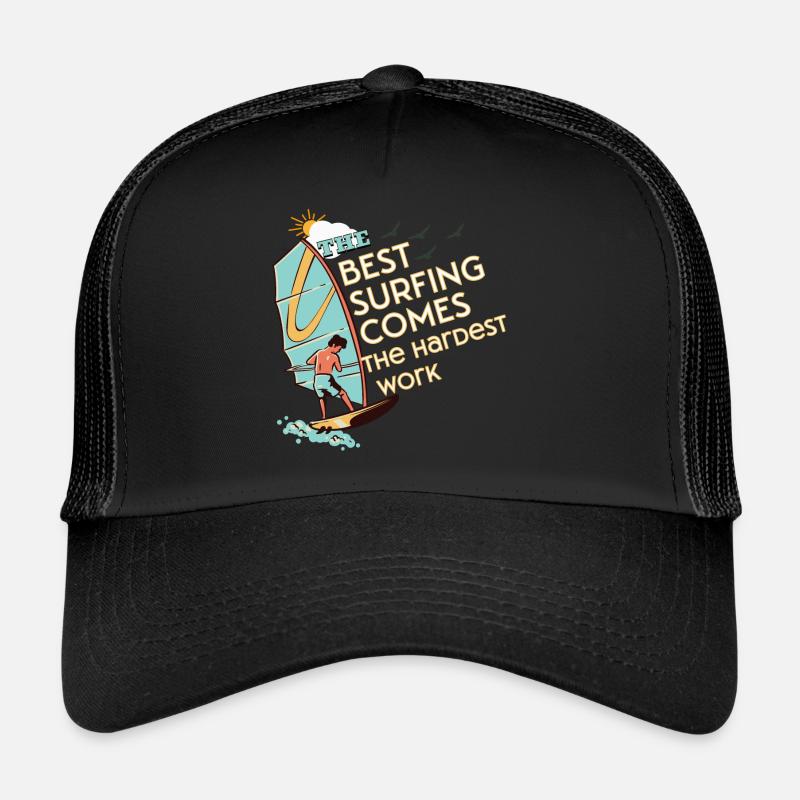 The best surfing comes the hardest work Casquette trucker 