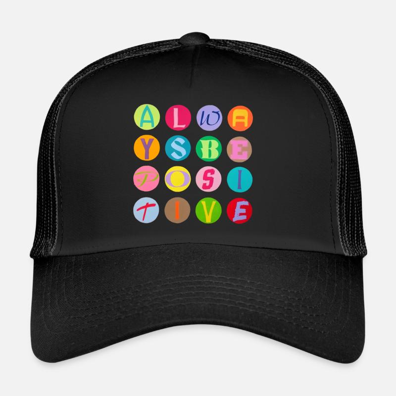 Always be positive Trucker Cap