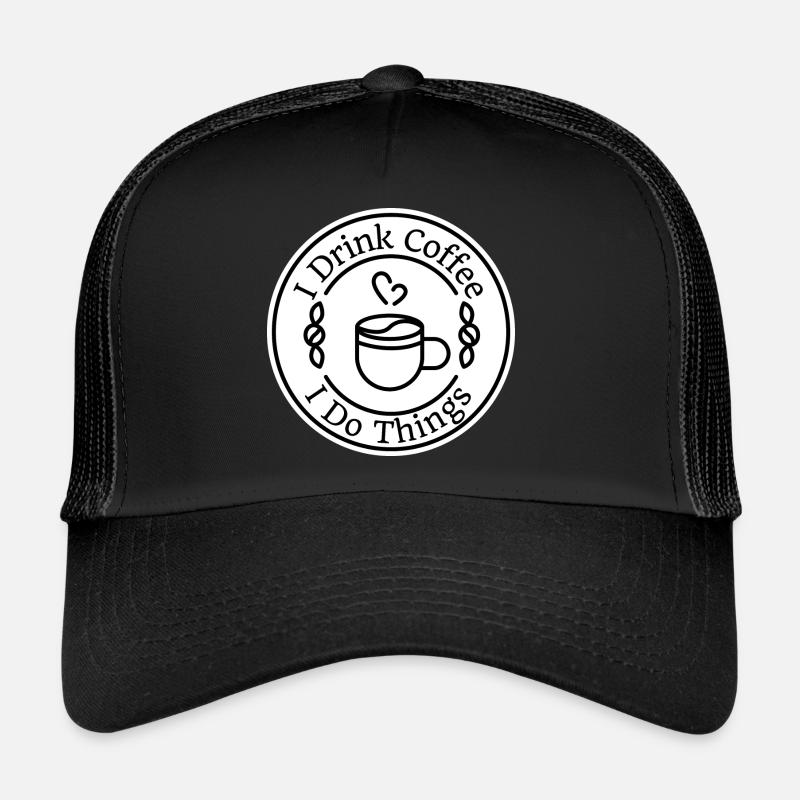 I Drink Coffee, I Do Things - Trucker Cap - black/black