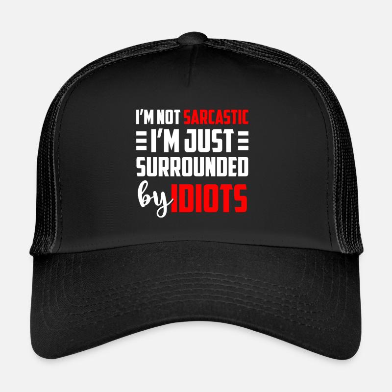 Sarkasmus Dumm Witzig Party Trucker Cap