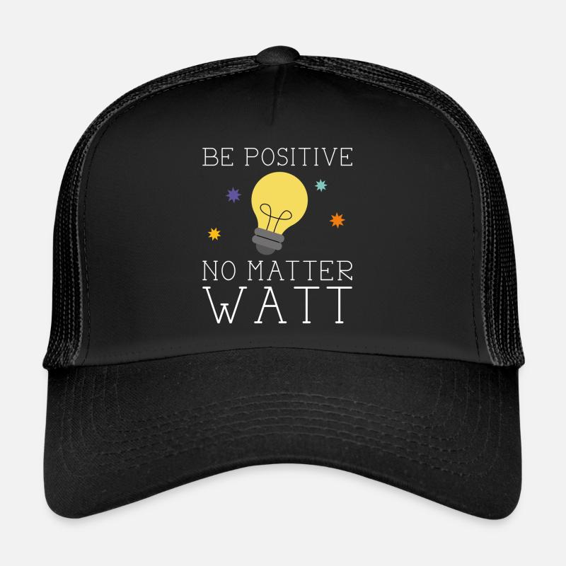 Be Positive No Matter Watt - Trucker Cap - black/black
