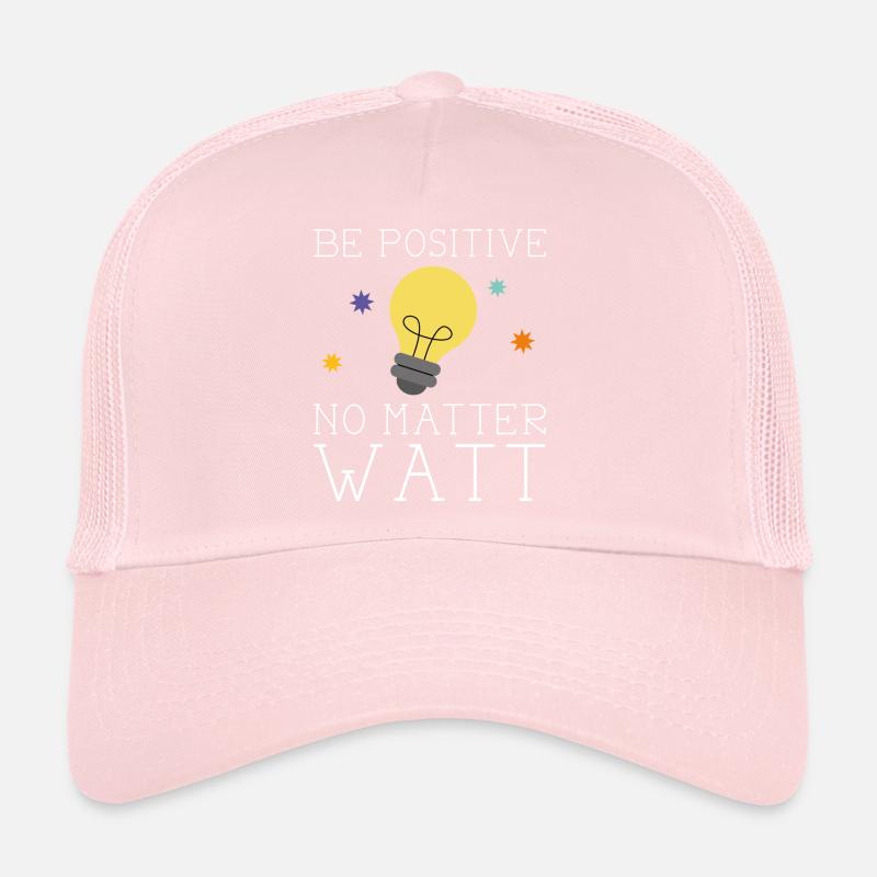 Soyez positif peu importe Watt Casquette trucker 