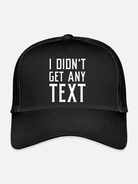 I Didn’t Get Any Text - Trucker Cap - black/black - Front
