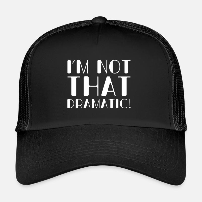 Je ne suis pas si dramatique Casquette trucker 
