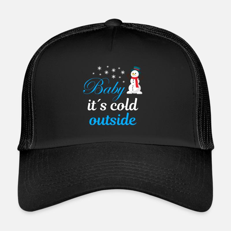 Baby its cold outside Trucker Cap