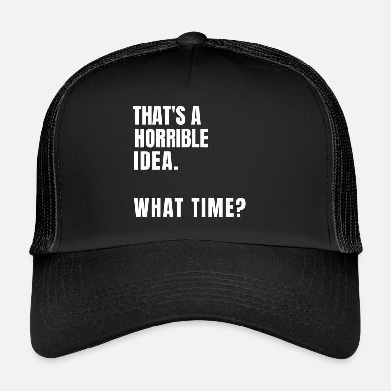 Das ist eine schreckliche Idee, wann Trucker Cap