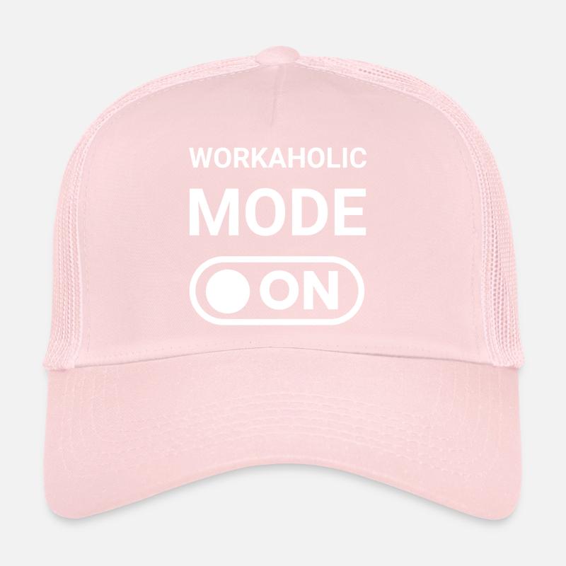 Workaholic Mode ON Trucker Cap