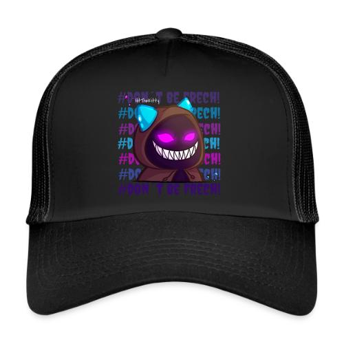 Don´t be frech - Trucker Cap