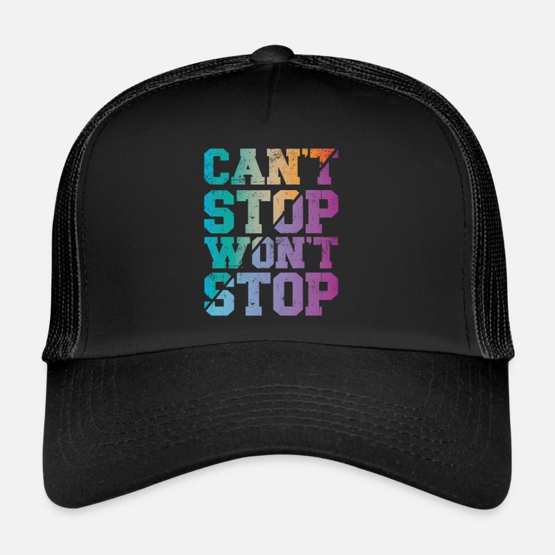 Can't Stop won't Stop Trucker Cap