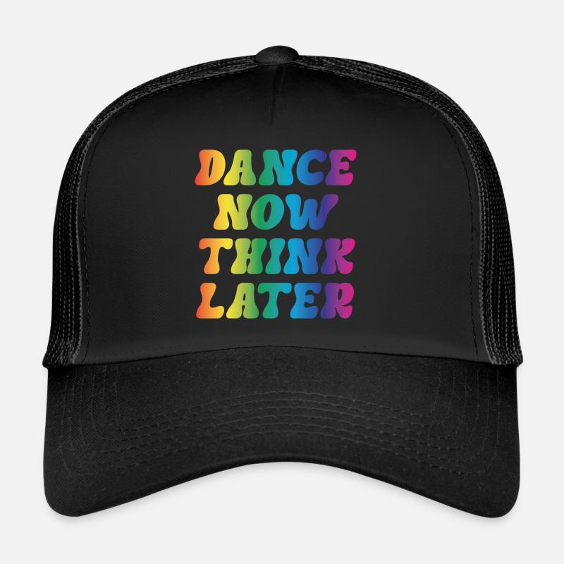 Dance now think later Trucker Cap