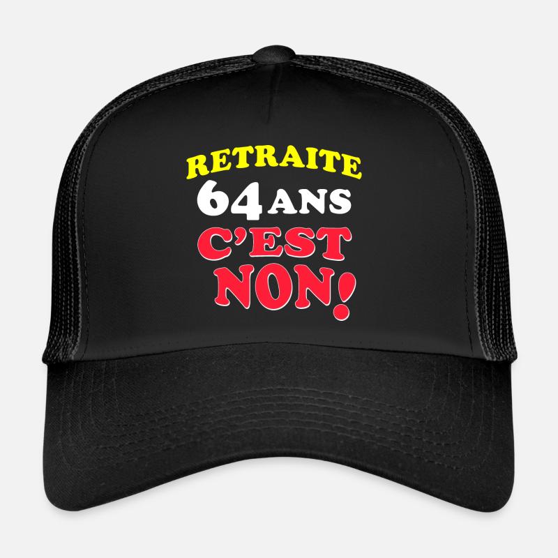 Retraite: 64 Ans C'Est Non! Trucker Cap