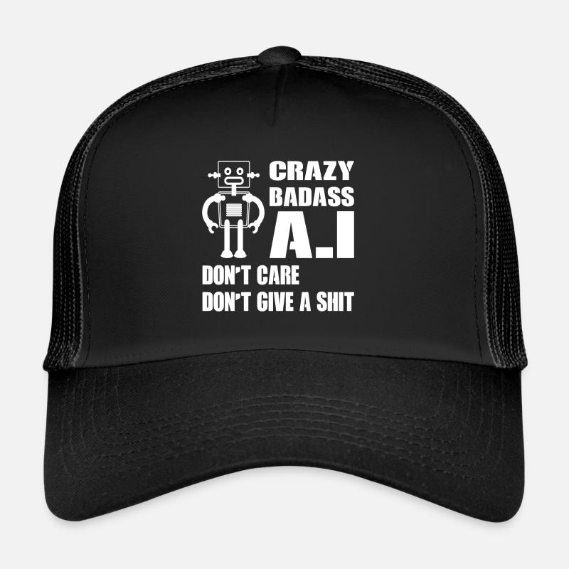 CRAZY BADASS A.I DON'T CARE DON'T GIVE A SHIT Trucker Cap