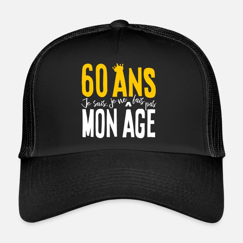 60 ANS Je sais, je ne fais pas mon âge (humour HF) Casquette trucker 