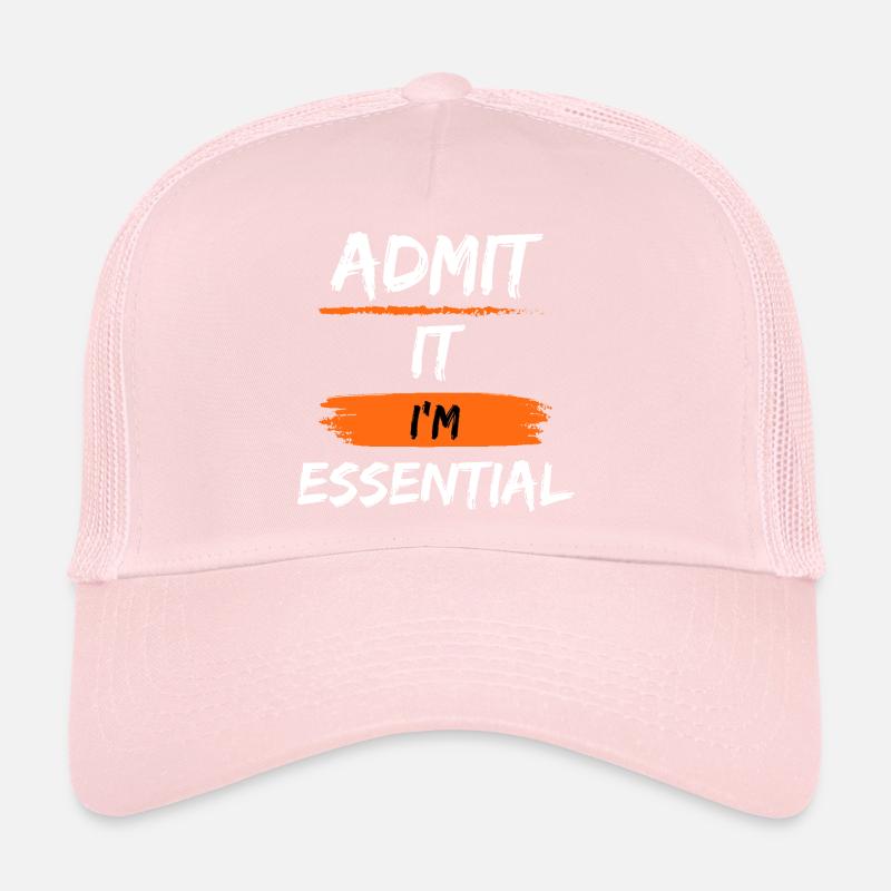 Admit It I'm Essential Sarcastic Trucker Cap