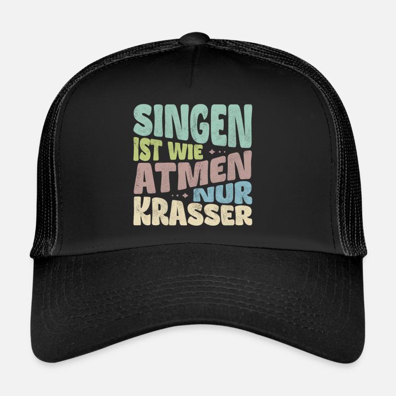 Chanter, c’est comme respirer, mais en plus flagrant. Casquette trucker 