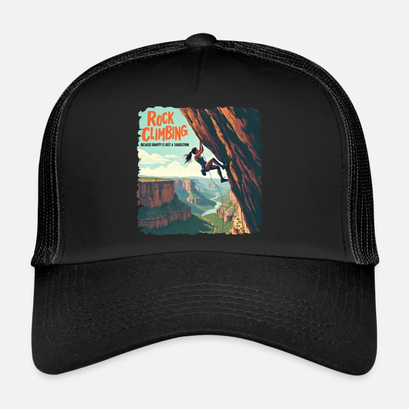 Climbing - Because Gravity Is Just a Suggestion Trucker Cap