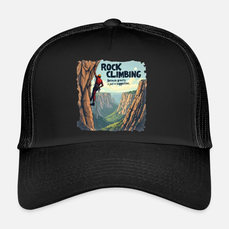 Climbing - Because Gravity Is Just a Suggestion Trucker Cap