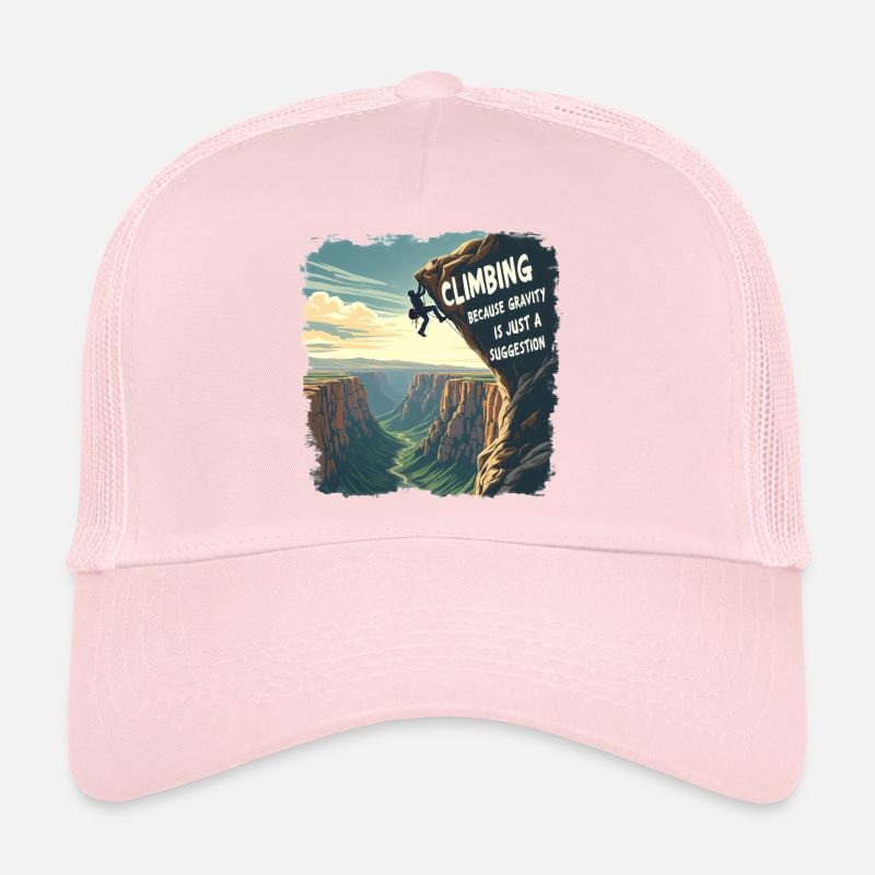 Climbing - Because Gravity Is Just a Suggestion Trucker Cap