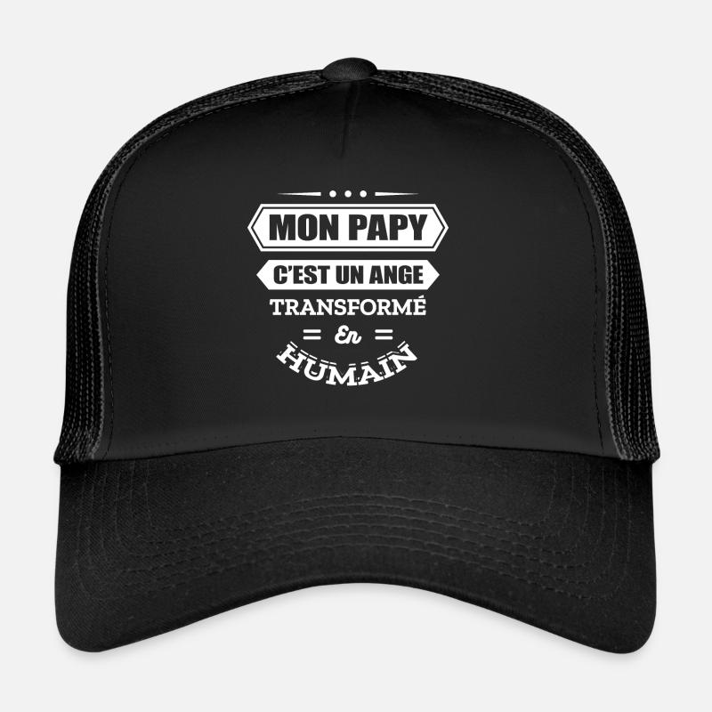MON PAPY C EST UN ANGE TRANSFORMÉ EN HUMAIN Casquette trucker 