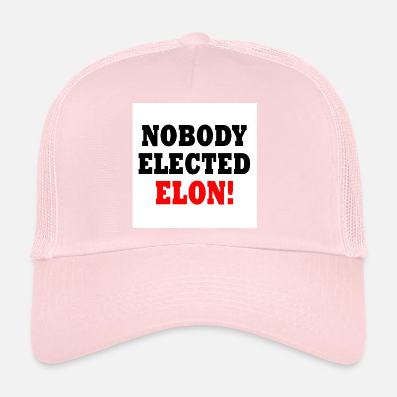nobody elected elon Trucker Cap