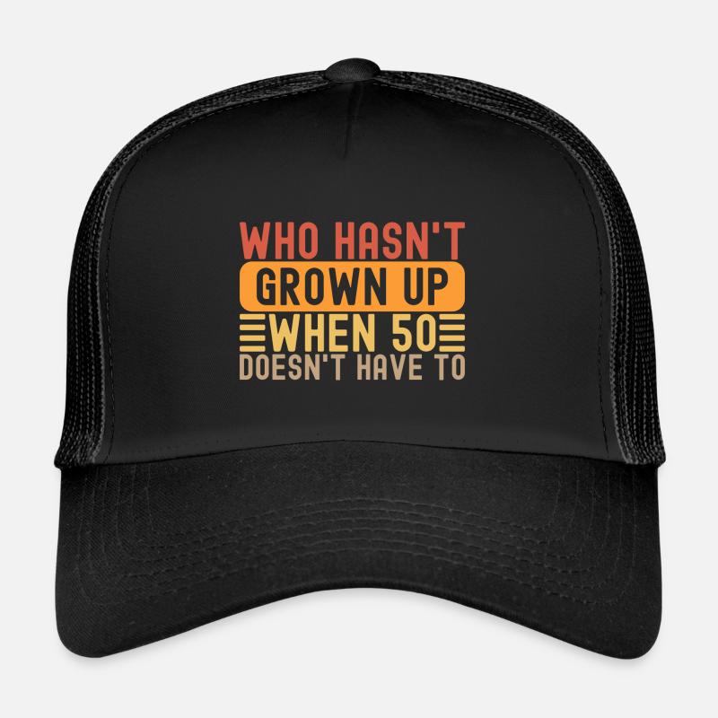 50th Birthday Saying Vintage Grow Up Fun Gag Age - Trucker Cap - Schwarz/Schwarz