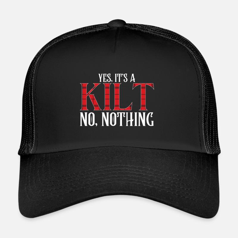 It's A Kilt No Pant Nothing Scottish Kilts - Trucker Cap - black/black