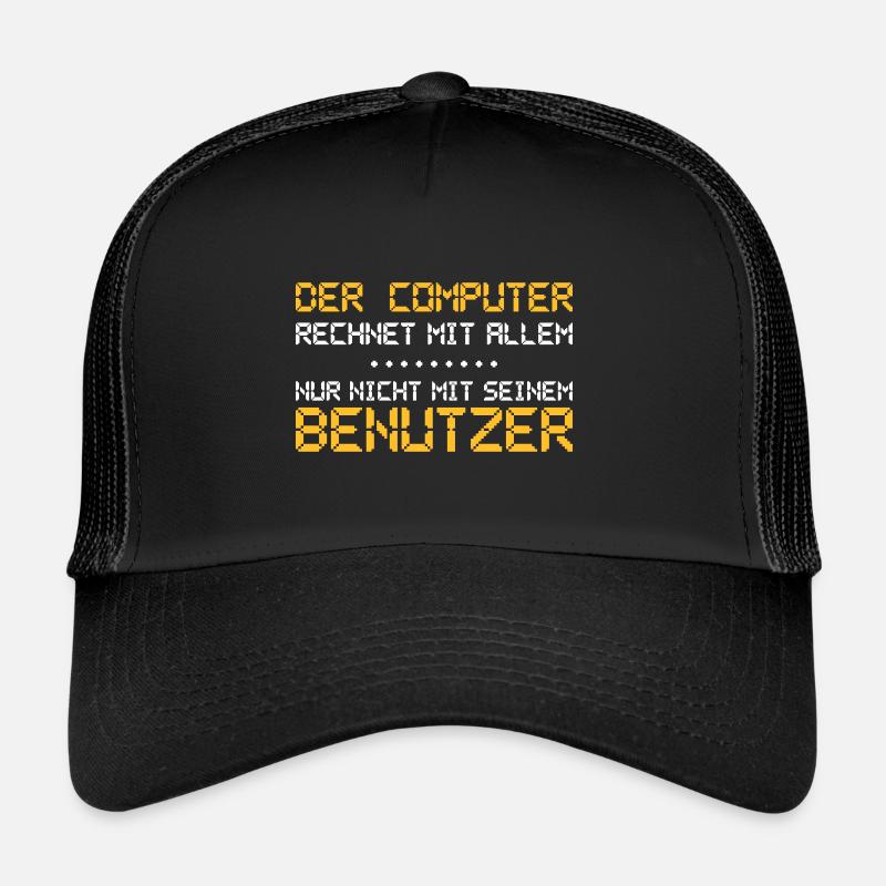 Der Computer rechnet mit allem Trucker Cap