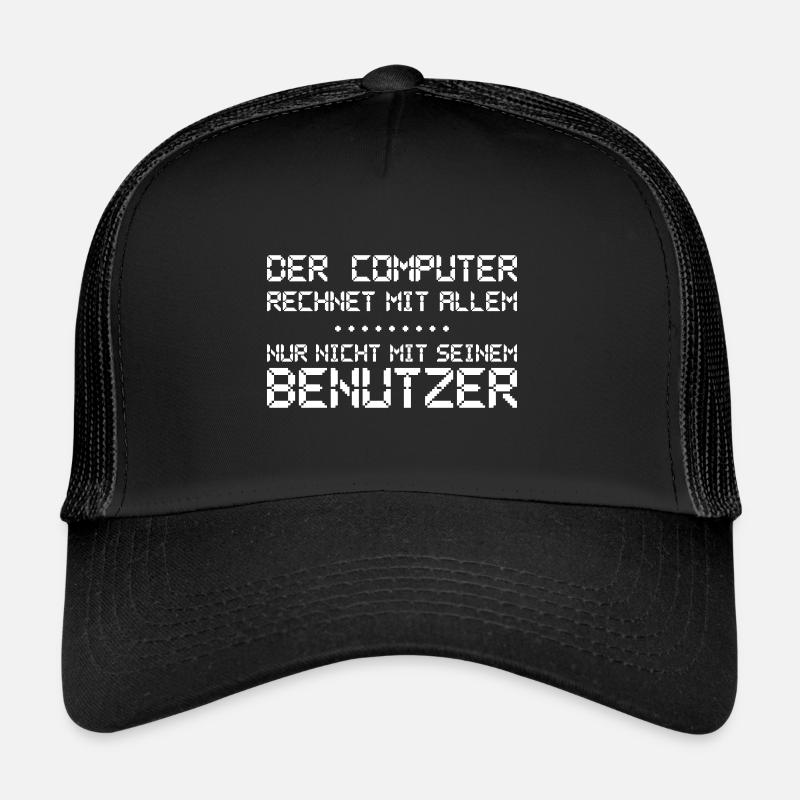 Der Computer rechnet mit allem - Trucker Cap - Schwarz/Schwarz