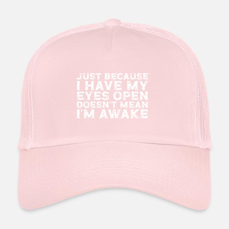 Lazy Just Because I Have My Eyes Open Relax Trucker Cap