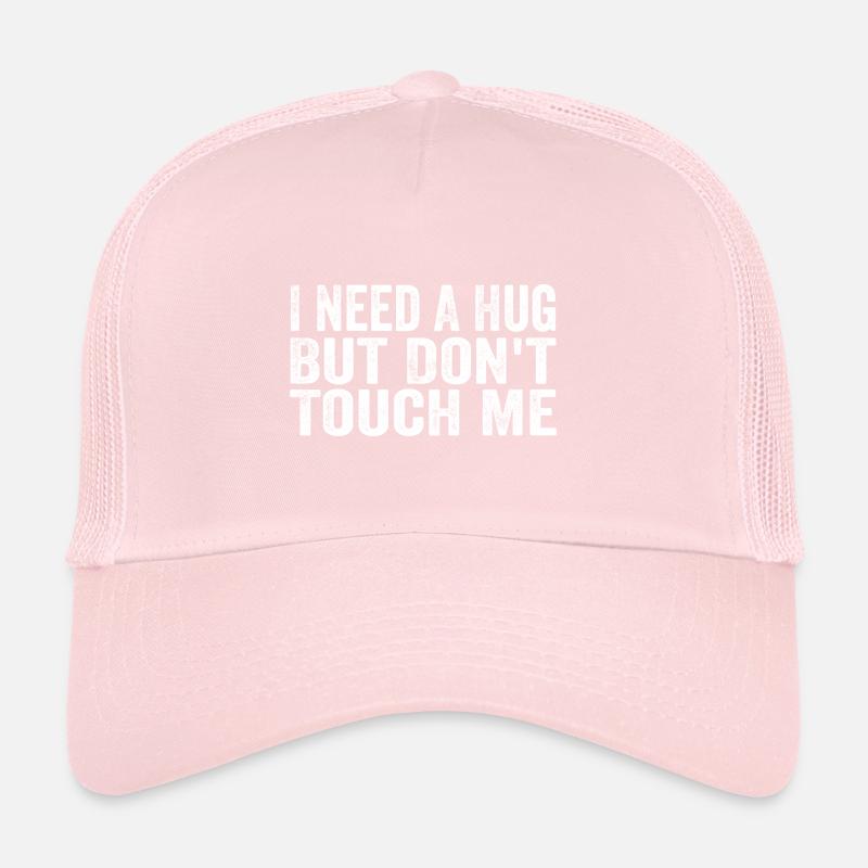 I Need A Hug But Don't Touch Me Trucker Cap