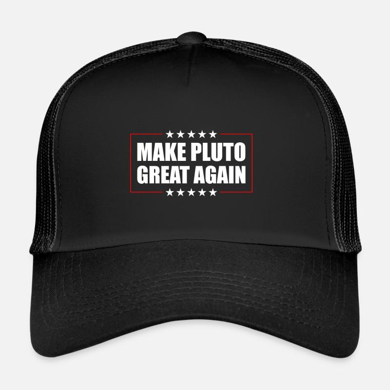 Pluto Make Pluto Great Again Trucker Cap